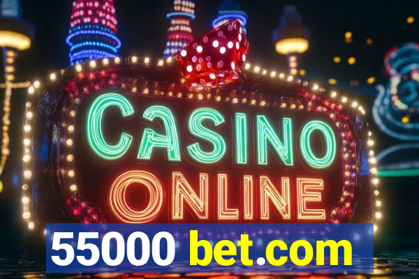 55000 bet.com